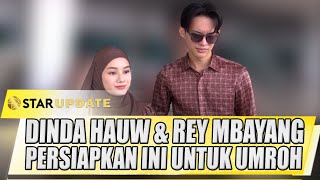 DINDA HAUW & REY MBAYANG DIPERJALANAN UMROH KALI INI BANYAK PERSIAPAN - STAR UPDATE