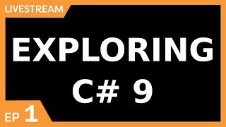 Live Stream: Let's Explore C# 9!