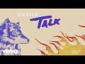 Khalid - Talk - Clean