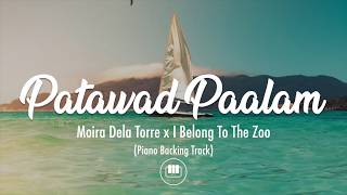 Patawad, Paalam - I Belong To The Zoo x Moira Dela Torre (Piano Backing Track)