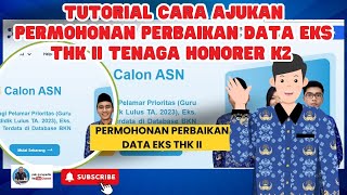 TUTORIAL CARA AJUKAN PERMOHONAN PERBAIKAN DATA EKS TENAGA HONORER KATEGORI 2 THK-II