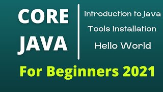 Part 1: Java Tutorial For Beginners 2021 | Hello World | Tools or Software Installation