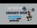 Nutrition pour Les CROSSFIT OPEN - Mes meilleurs conseils