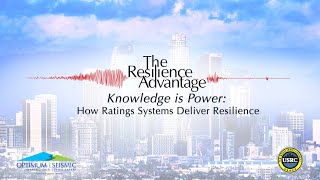 Episode 8: Knowledge is Power: How Ratings Systems Deliver Resilience by USRC \u0026 Optimum Seismic, Inc