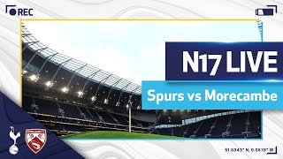 N17 LIVE | Spurs v Morecambe | Pre-match build-up