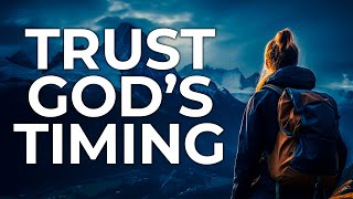 God Has a Reason For Your Years of Waiting | Trust God’s Timing