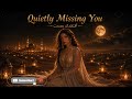 ARABIC SONG | QUIETLY MISSING YOU