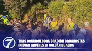 Tras conmovedora oración brigadistas inician labores en Volcán de Agua