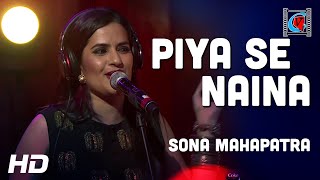 Piya Se Naina | Hindi Song | Sona Mahapatra | Live In Concert| Kolkata