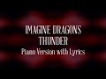 Imagine Dragons - Thunder (Piano Version with Lyrics)