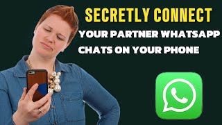 how to connect your partner WhatsApp chat to you own phone to monitor any chat with them knowing