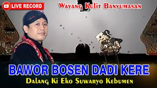 LIVE REC Wayang Banyumasan || Ki Eko Suwaryo || Bawor Dadi Ratu