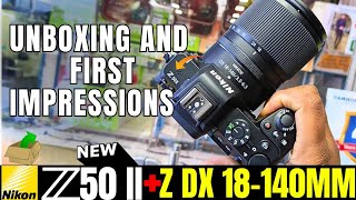 Nikon Z50II + Nikon Z 18-140mm | Unboxing \u0026 First Impressions (Hindi)