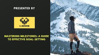 Mastering Milestones: A Guide to Effective Goal-Setting