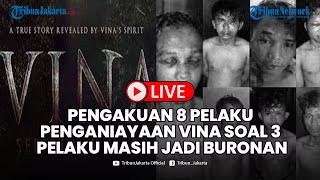🔴Seperti ini Pengakun 8 Pelaku Kasus Vina Cirebon, Pantas 3 Pembunuh Vina Masih Buron Hingga 8 Tahun