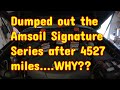 Why did I dump the Amsoil Signature Series 5W-30 after only 4.5k miles??