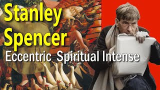 A Brush with Heaven: Artist Stanley Spencer the Eccentric English Genius  - Art History School