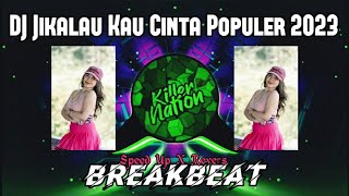 DJ JIKALAU KAU CINTA (Judika) BREAKBEAT Populer 2023🎵