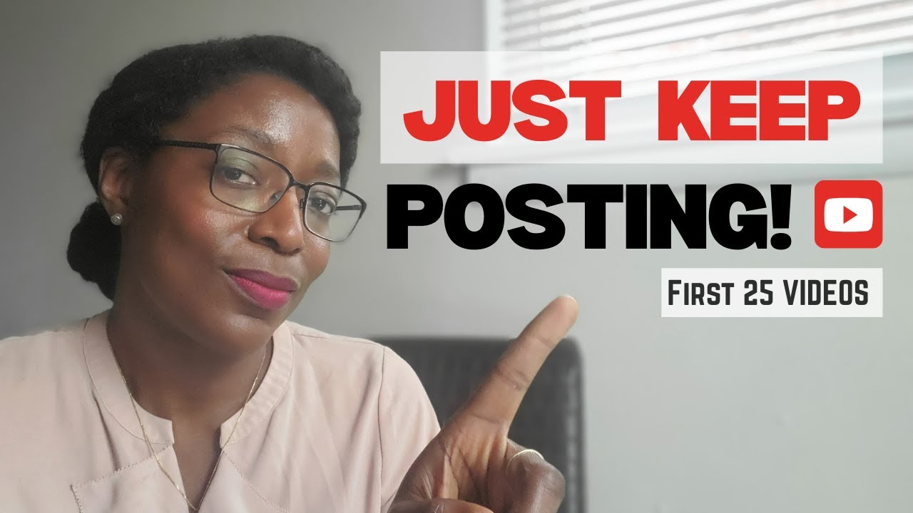 How To Keep Posting On Youtube Until You Hit 25 Videos Youtube