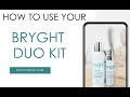 How to Use Your Bryght Duo Kit