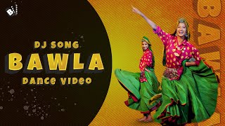 Bawla ( Dance Video ) | Nonu Rana | Dj Song | Haryanvi Dance | Latest Haryanvi Songs 2023