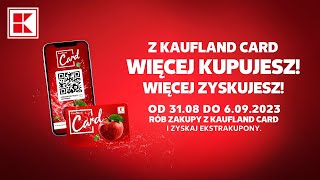 Z Kaufland Card kupujesz, więcej zyskujesz!