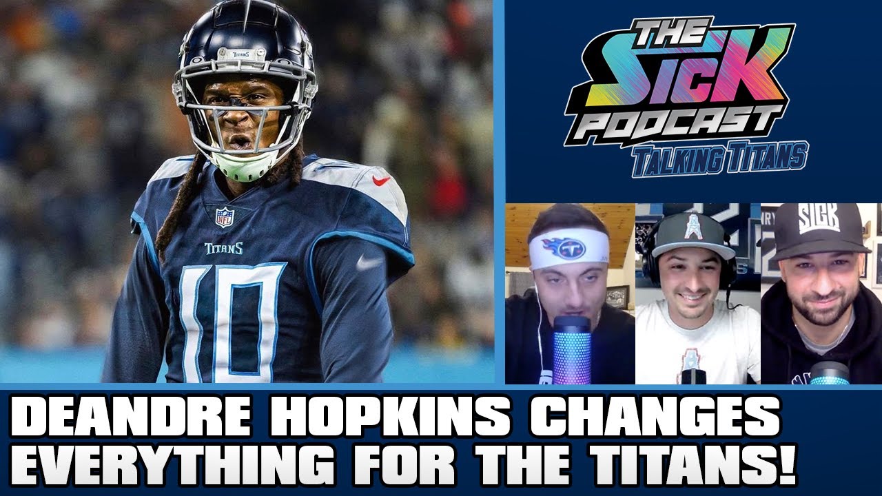 DeAndre Hopkins Changes EVERYTHING For The Titans! - Titans Talk #35 ...