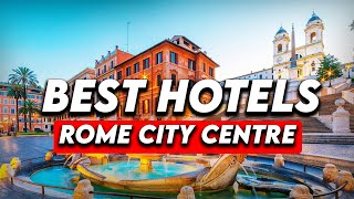 Best Hotels In Rome City Centre (Honest Hotel Reviews 2023)