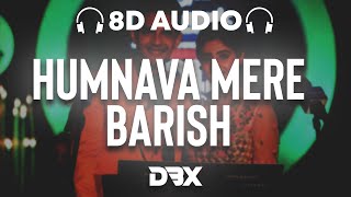 Humnava Mere/Baarish 8D AUDIO🎧 | Dhvani Bhanushali & Aditya Narayan | T-SERIES MIXTAPE | (Lyrics)