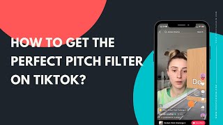 How to get the Perfect Pitch filter on TikTok