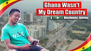 Why Ghana Wasn't My Dream Country, But I Love It Here: A Nigerian Biochemist Journey