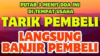 🔴DOA PENGLARIS❗️DATANGKAN PEMBELI PUTAR 5 MENIT APAPUN DAGANGANMU SIAP DI BORONG, DOA PELARIS AMPUH