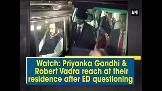 Watch: Priyanka Gandhi \u0026 Robert Vadra reach at their residence after ED questioning