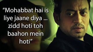 Mohabbat hai isliye toh jane diya, Zid hoti toh bahon me hoti, Irrfan khan best dialogue video 720p.