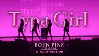 BLACKPINK - Typa Girl (BORN PINK WORLD TOUR - Live Studio Version)