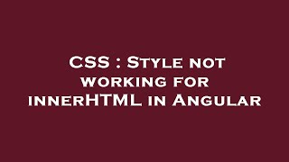 CSS : Style not working for innerHTML in Angular