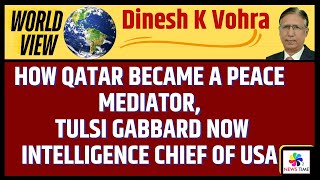 How Qatar Became a Peace Mediator, Tulsi Gabbard now Intelligence Chief of USA