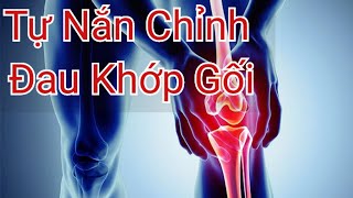 Tự Chữa Bệnh ĐAU khớp Gối 230206