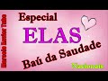 baú da saudade especial elas