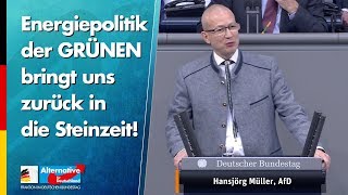 Energiepolitik der GRÜNEN bringt uns zurück in die Steinzeit! - Hansjörg Müller - AfD-Fraktion