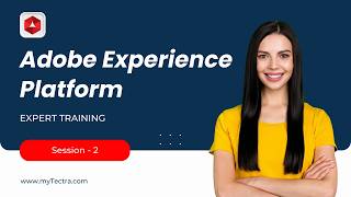 Adobe Experience Platform Tutorial | AEP Training | Adobe Experience Platform Training - Session 2