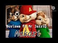 Busiswa_Makazi ft Mr JazziQ (chipmunk version Dragon boy studios)