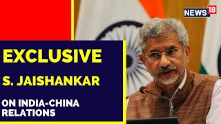 External Affairs Minister S Jaishankar On India-China Ties | Exclusive Interview | English News