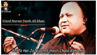 Koi To Hai Jo Nizam E Hasti Chala Raha Hai Ustad Nusrat Fateh Ali khan Upload By (M Fahad)