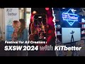 [SXSW 2024] SXSW 2024 with KiTbetter