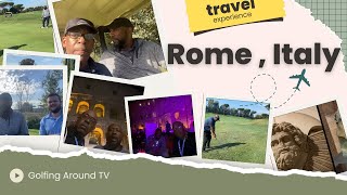 Rome Travel Vlog 2023 | Golf, Food, and Culture in the Heart of Italy | Golfing Around TV
