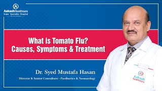 What is Tomato Flu? Causes, Symptoms \u0026 Treatment | Dr. Syed Mustafa Hasan at Aakash Healthcare