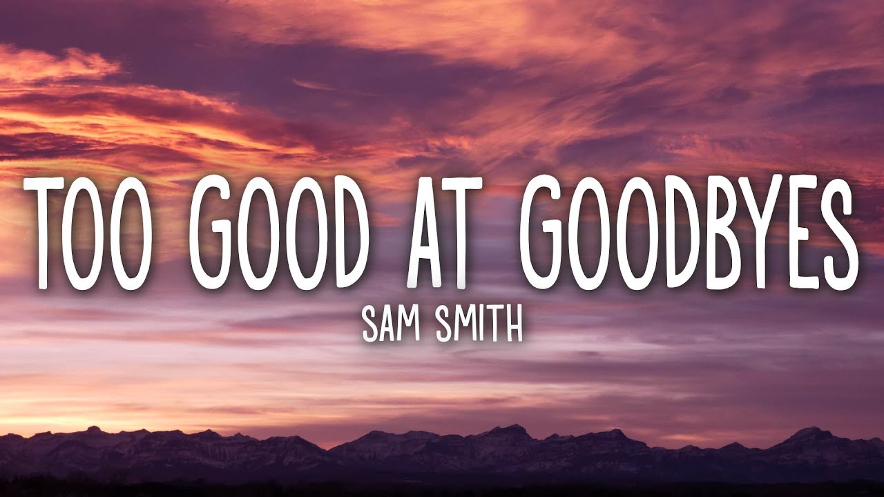 Sam Smith Too Good At Goodbyes Lyrics Chords Chordify