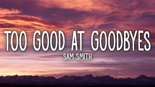 Sam Smith Too Good At Goodbyes Lyrics