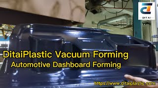 DitaiPlastic Vacuum Forming -  Automotive Dashboard Forming